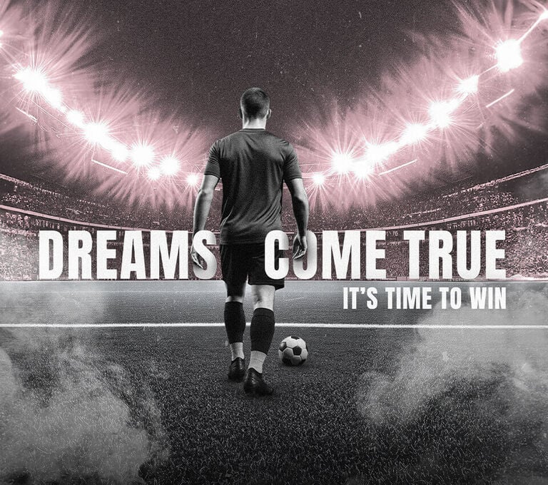 Dreams come true - it's time to win